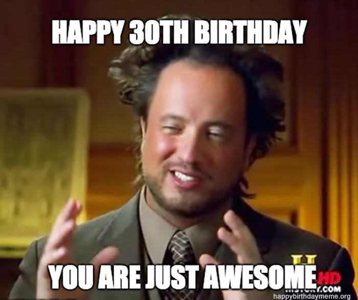 Happy-30th-Birthday-You-are-just-awesome-meme