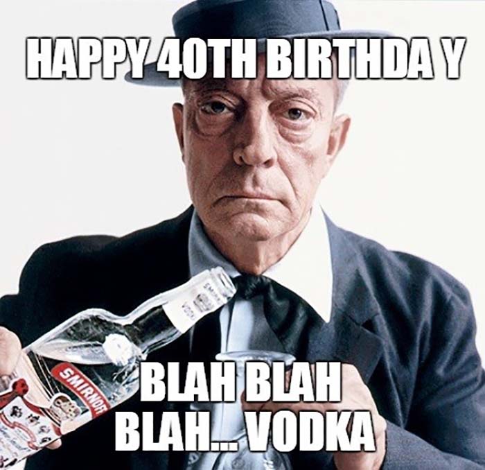 buster_vodka_40th_birthday_meme