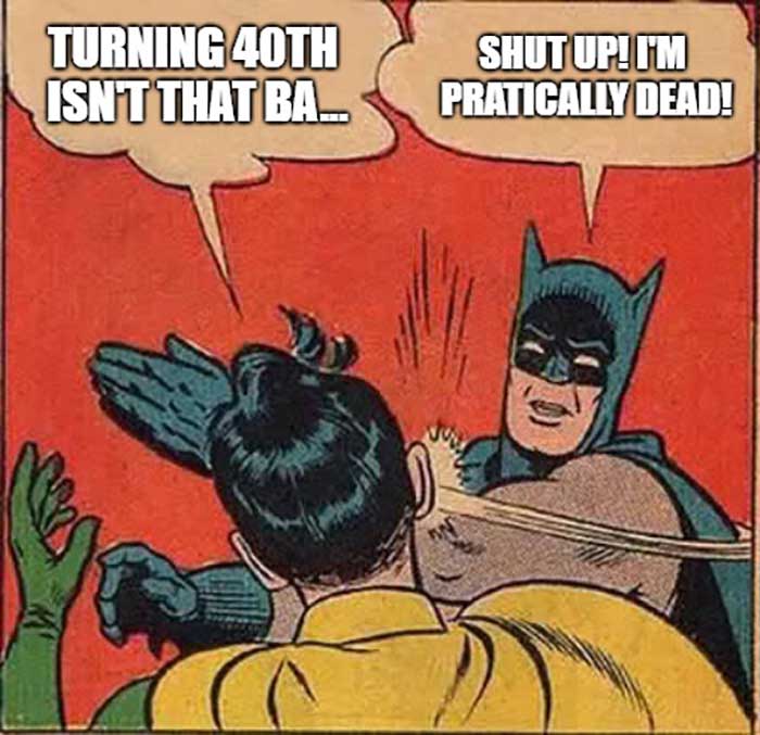 happy 40th birthday meme funny batman