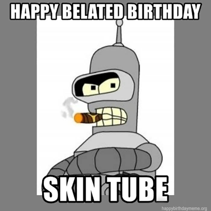 happy-belated-birthday-skin-tube