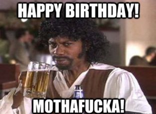 23 Funniest Happy birthday Memes For Him - Birthday Meme