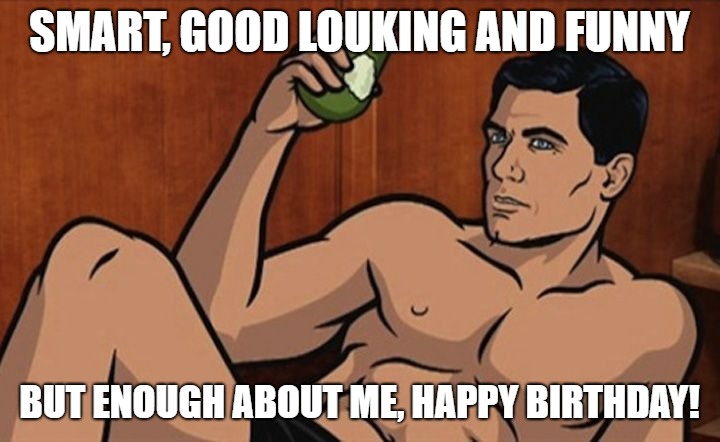 happy birthday meme for him archer