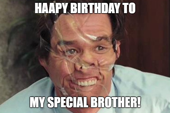 71 Happy Birthday Brother Memes For A Sibling That Is Also A Friend