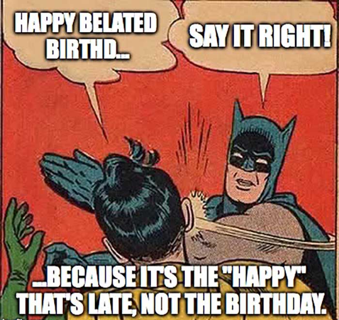 happy late birthday meme batman