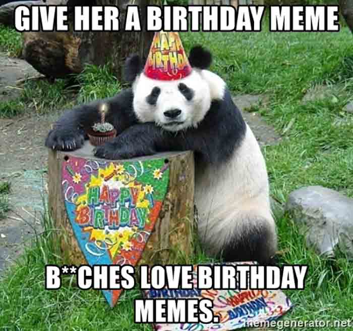 give-her-a-birthday-meme-bches-love-birthday-memes