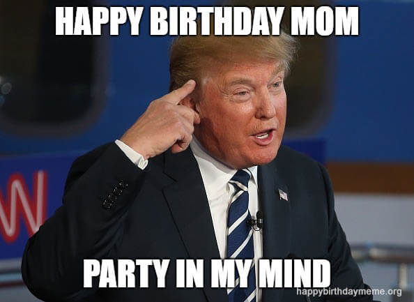 happy birthday mom trump memes