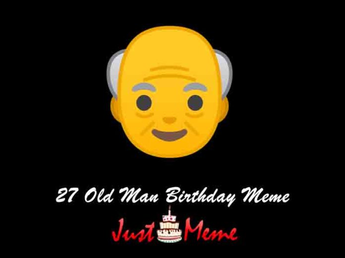 27 Old Man Birthday Meme