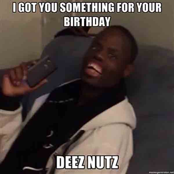 inappropriate deez nuts birthday memes