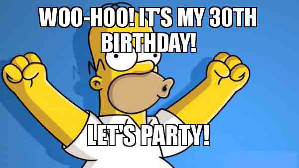 its my 30th birthday meme