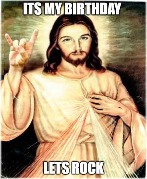 its my birthday jesus meme