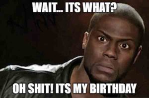 29 Funniest It's My Birthday Meme - Just Meme