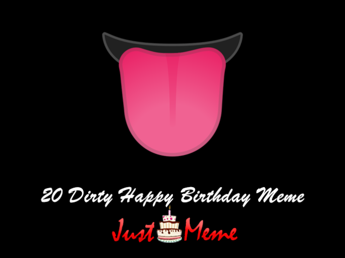 20 Dirty Happy Birthday Meme