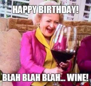 26 Best Happy Birthday Wine Meme - Just Meme