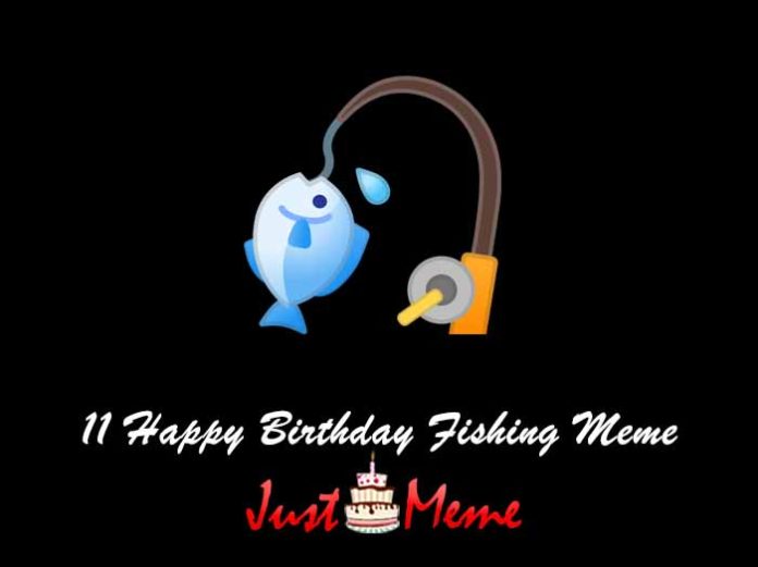 11 Happy Birthday Fishing Meme