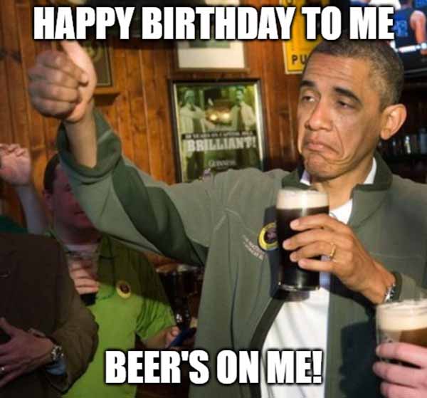 happy birthday to me meme with beer
