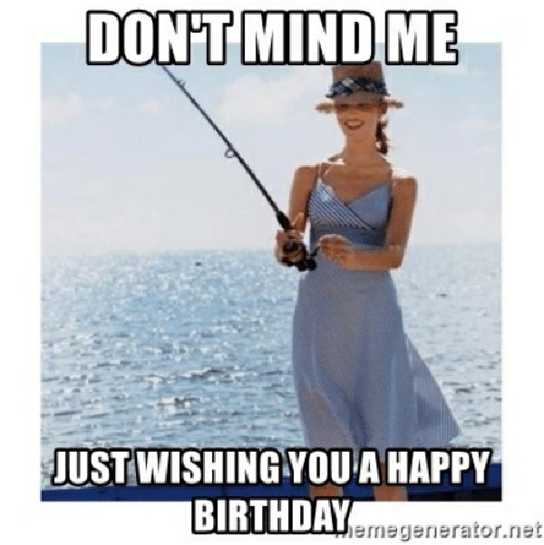 happy birthday woman fishing meme